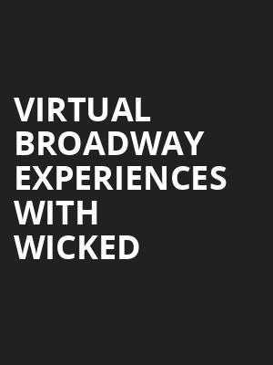 Virtual Broadway Experiences with WICKED, Virtual Experiences for Greenville, Greenville