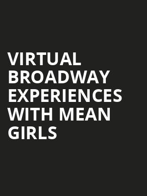 Virtual Broadway Experiences with MEAN GIRLS, Virtual Experiences for Greenville, Greenville