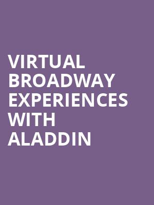 Virtual Broadway Experiences with ALADDIN, Virtual Experiences for Greenville, Greenville