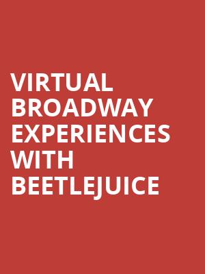 Virtual Broadway Experiences with BEETLEJUICE, Virtual Experiences for Greenville, Greenville