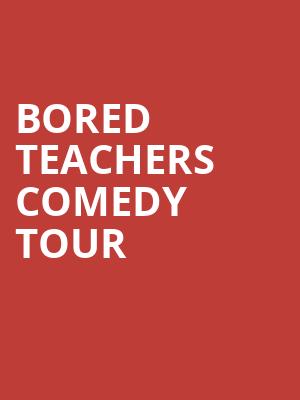 Bored Teachers Comedy Tour, Peace Concert Hall, Greenville