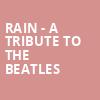 Rain A Tribute to the Beatles, Peace Concert Hall, Greenville
