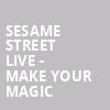 Sesame Street Live Make Your Magic, Bon Secours Wellness Arena, Greenville