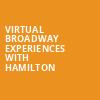 Virtual Broadway Experiences with HAMILTON, Virtual Experiences for Greenville, Greenville
