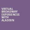 Virtual Broadway Experiences with ALADDIN, Virtual Experiences for Greenville, Greenville